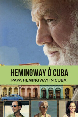 Phim Hemingway Ở Cuba HD Vietsub - Papa Hemingway In Cuba