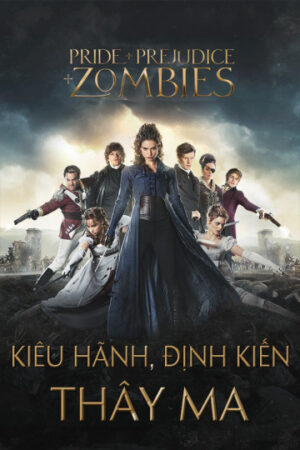 Phim Kiêu Hãnh Định Kiến Và Thây Ma HD Vietsub - Pride And Prejudice And Zombies