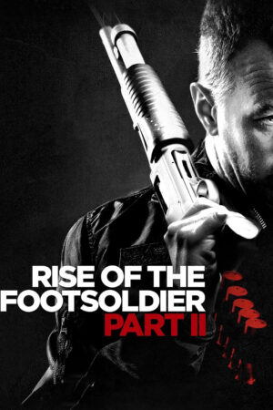 Phim Rise Of The Footsoldier Part II HD Vietsub - Rise Of The Footsoldier Part II