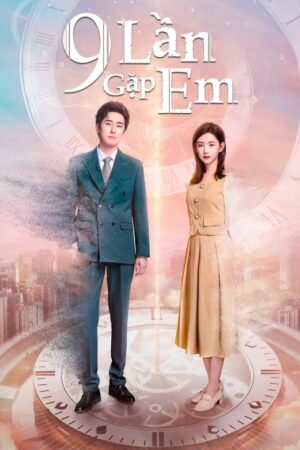 Phim 9 Lần Gặp Em FHD Vietsub - Nine Times Time Travel