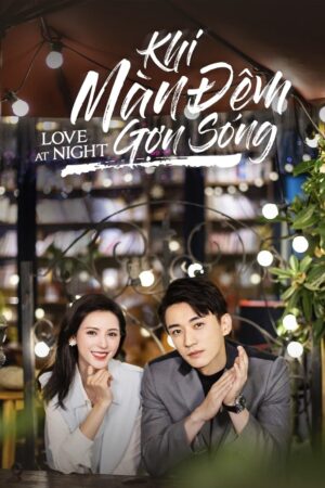 Phim Khi Bóng Đêm Gợn Sóng FHD Vietsub - Love At Night