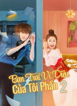 Phim Bạn Trai Vi Diệu Của Tôi 2 FHD Vietsub - My Wonderful Boyfriend S2