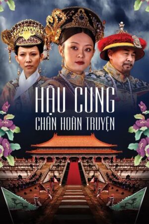 Phim Hậu Cung Chân Hoàn Truyện FHD Vietsub + Lồng Tiếng - Empresses In The Palace